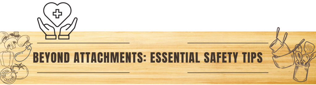 Beyond Attachments: Essential Safety Tips